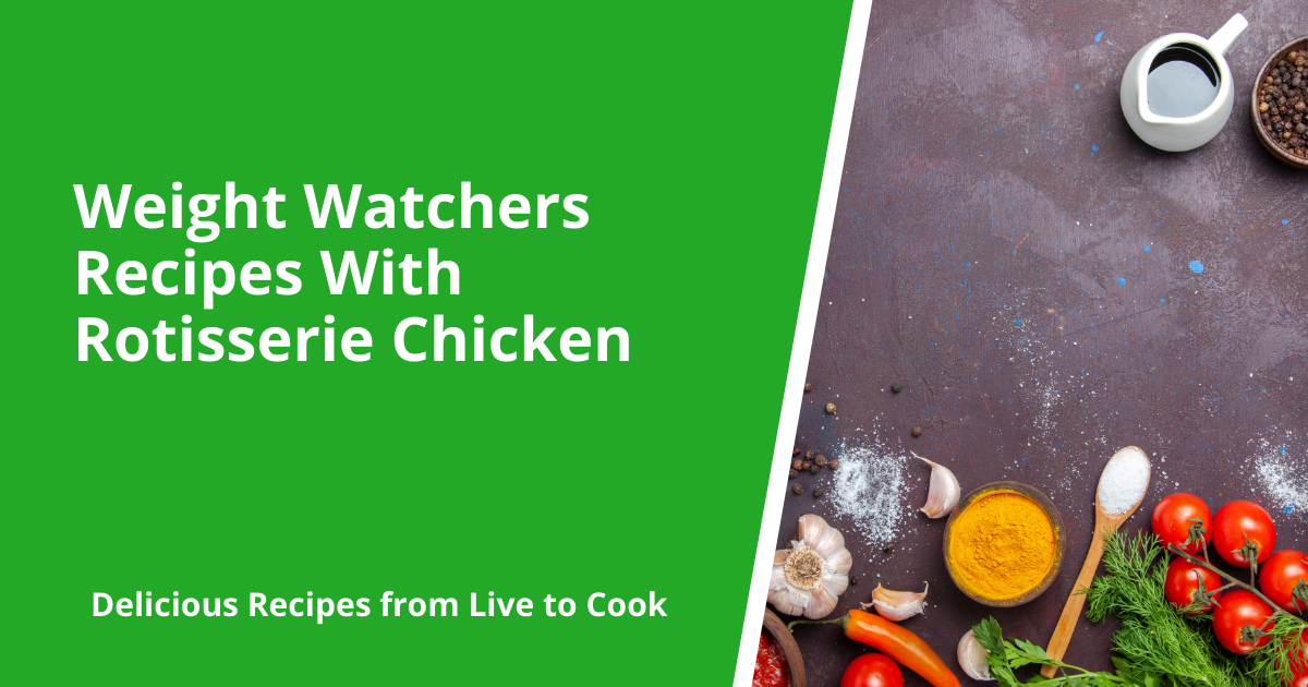 Weight Watchers Recipes With Rotisserie Chicken