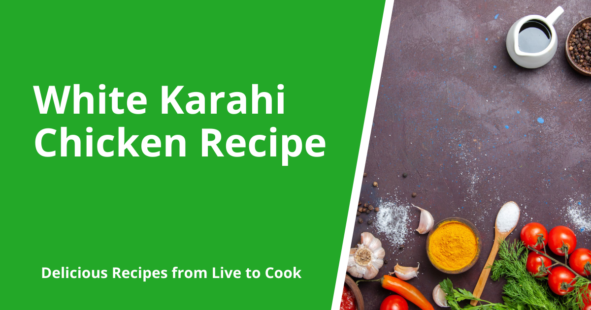 White Karahi Chicken Recipe